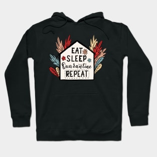 Eat,Sleep,Quarantine Repeat Quote Artwork Hoodie